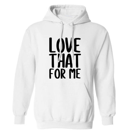 We love this for YOU! Who else loves saying this?!  adults unisex white hoodie 2XL