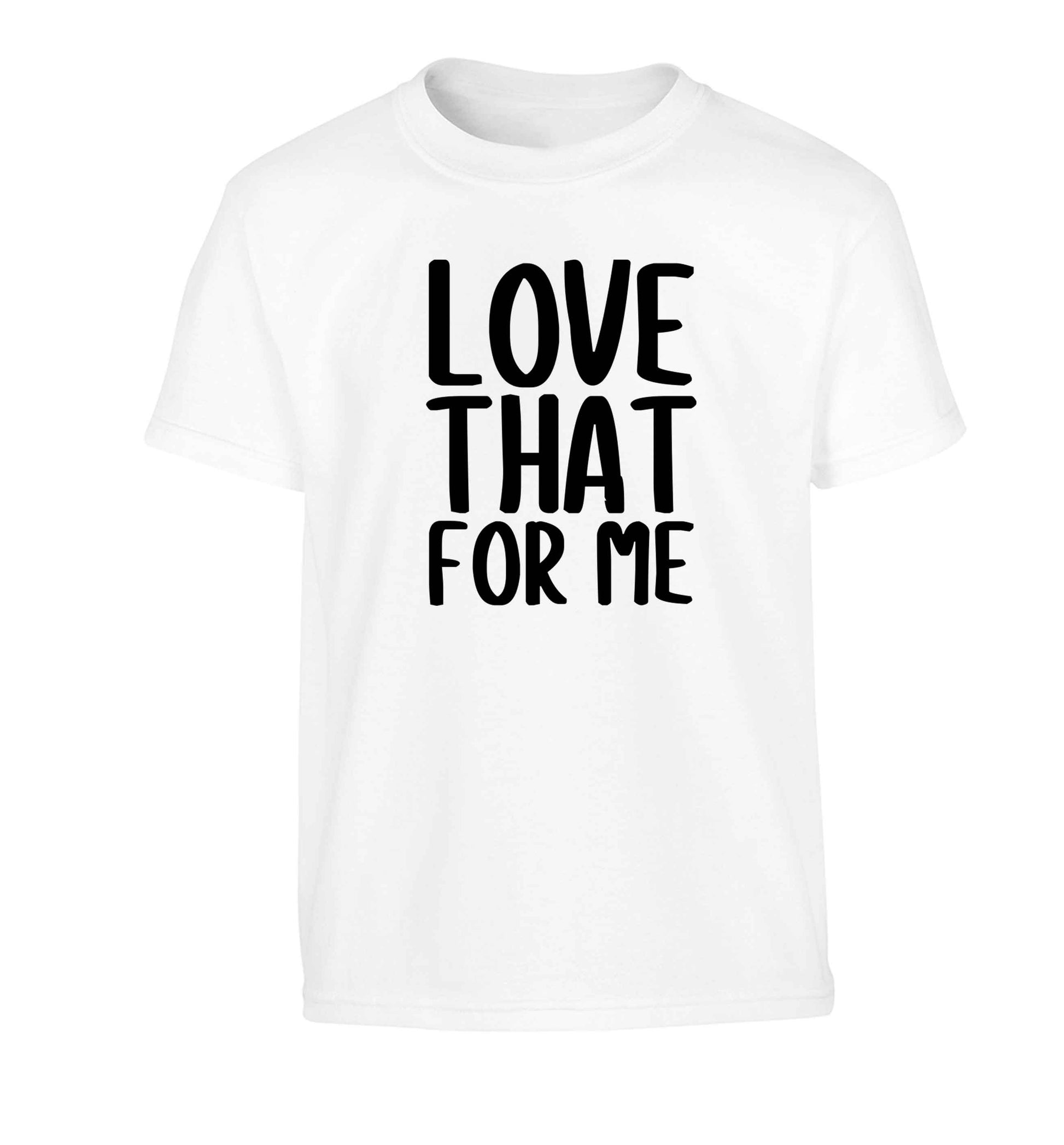 We love this for YOU! Who else loves saying this?!  Children's white Tshirt 12-13 Years