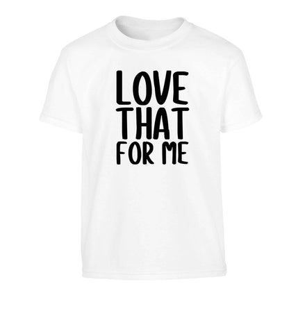 We love this for YOU! Who else loves saying this?!  Children's white Tshirt 12-13 Years