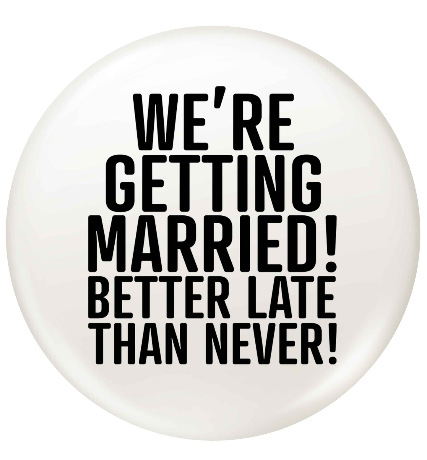 Always the bridesmaid but never the bride? Until now! small 25mm Pin badge