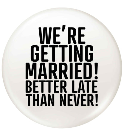 Always the bridesmaid but never the bride? Until now! small 25mm Pin badge