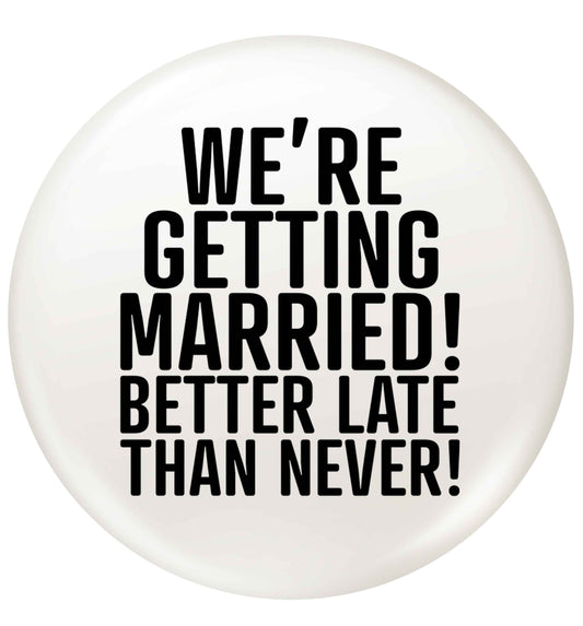 Always the bridesmaid but never the bride? Until now! small 25mm Pin badge