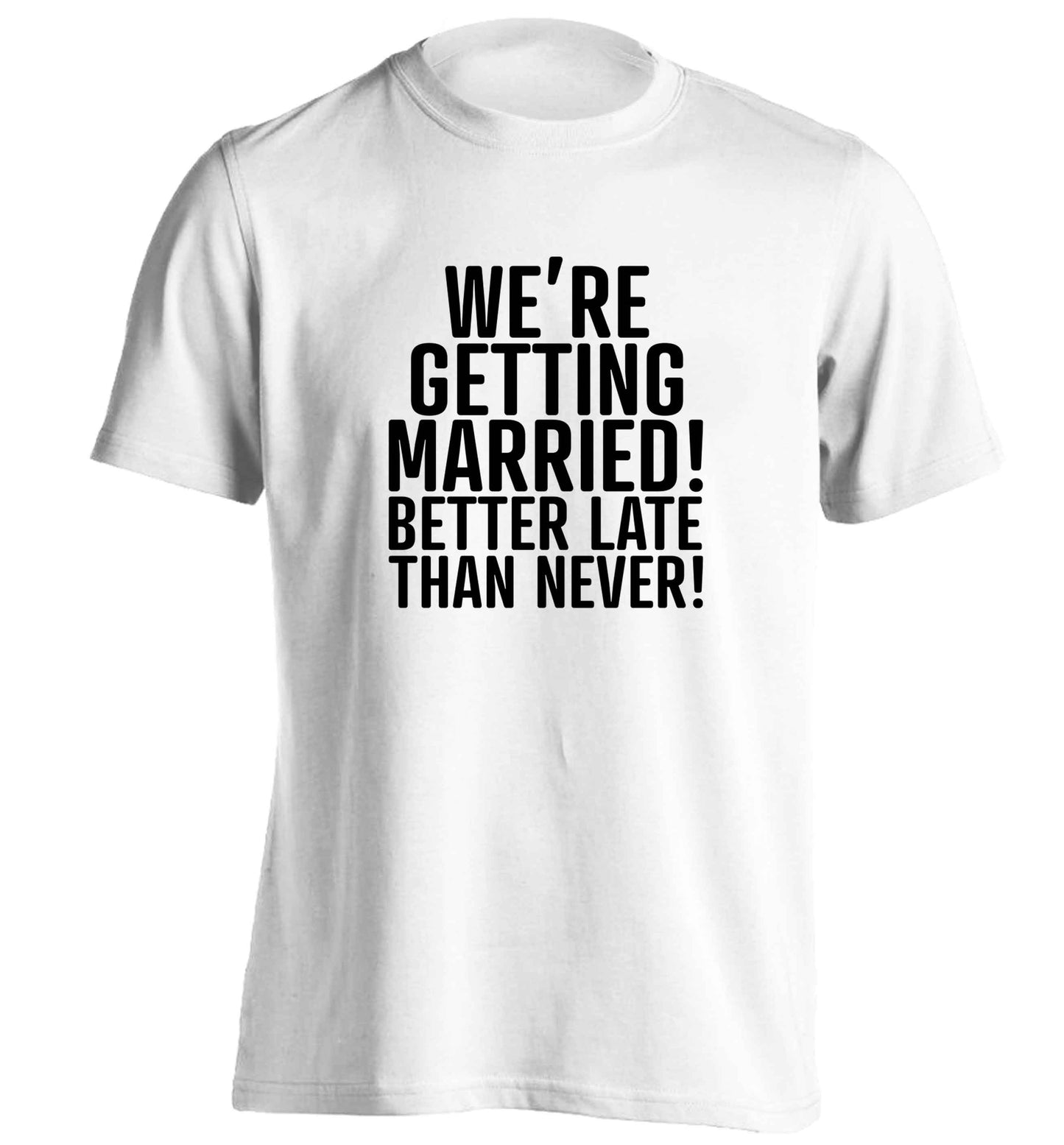 Always the bridesmaid but never the bride? Until now! adults unisex white Tshirt 2XL