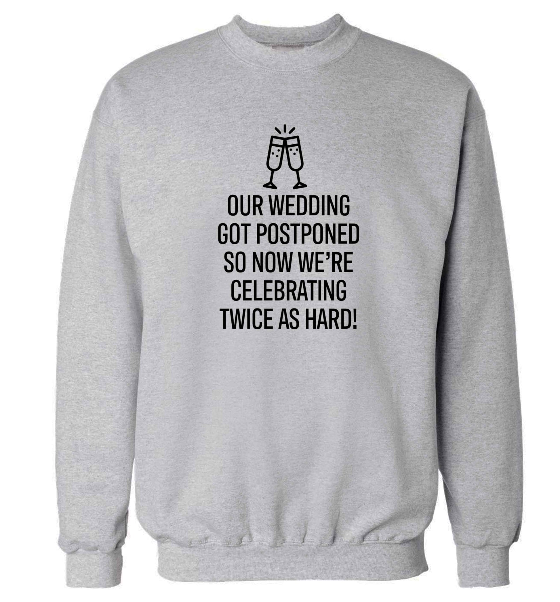 Postponed wedding? Sounds like an excuse to party twice as hard!  adult's unisex grey sweater 2XL