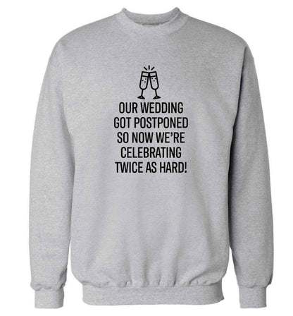Postponed wedding? Sounds like an excuse to party twice as hard!  adult's unisex grey sweater 2XL