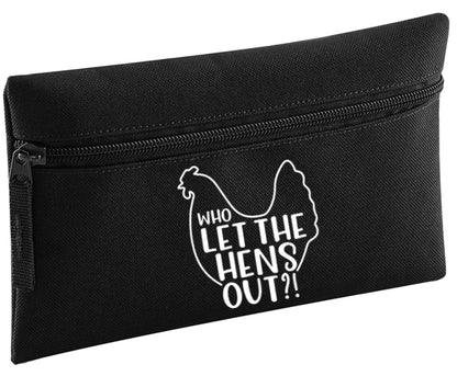 Who let the hens out | Pencil Case