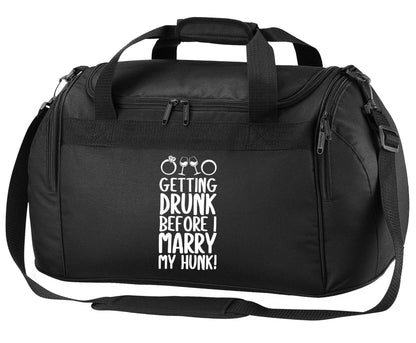 Getting drunk before I marry my hunk black holdall / duffel bag