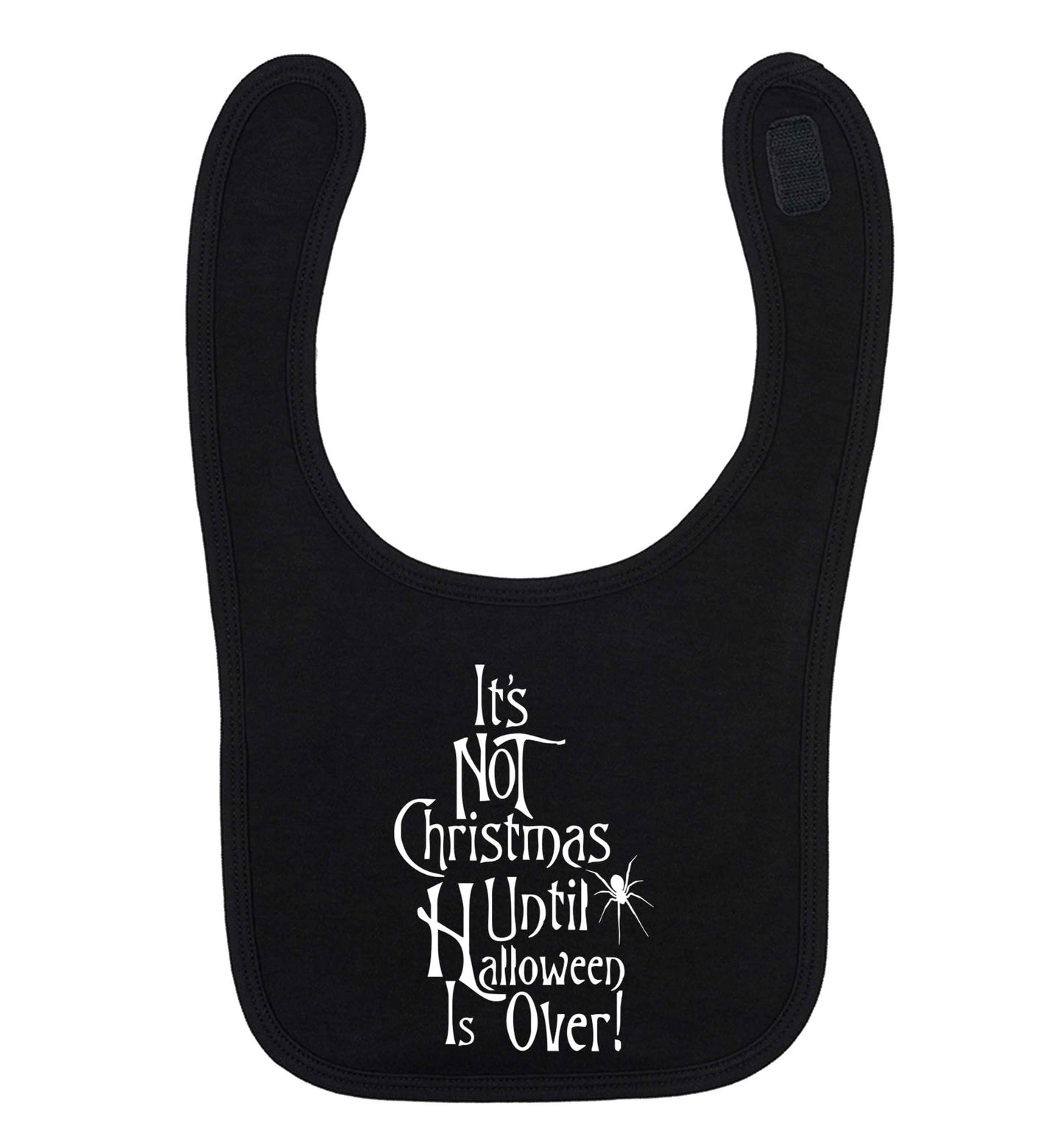 It's not Christmas until Halloween is over black baby bib