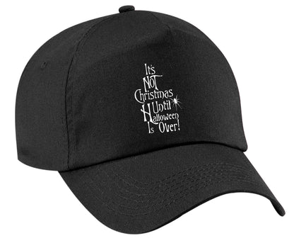 It's not Christmas until Halloween is over | Baseball Cap