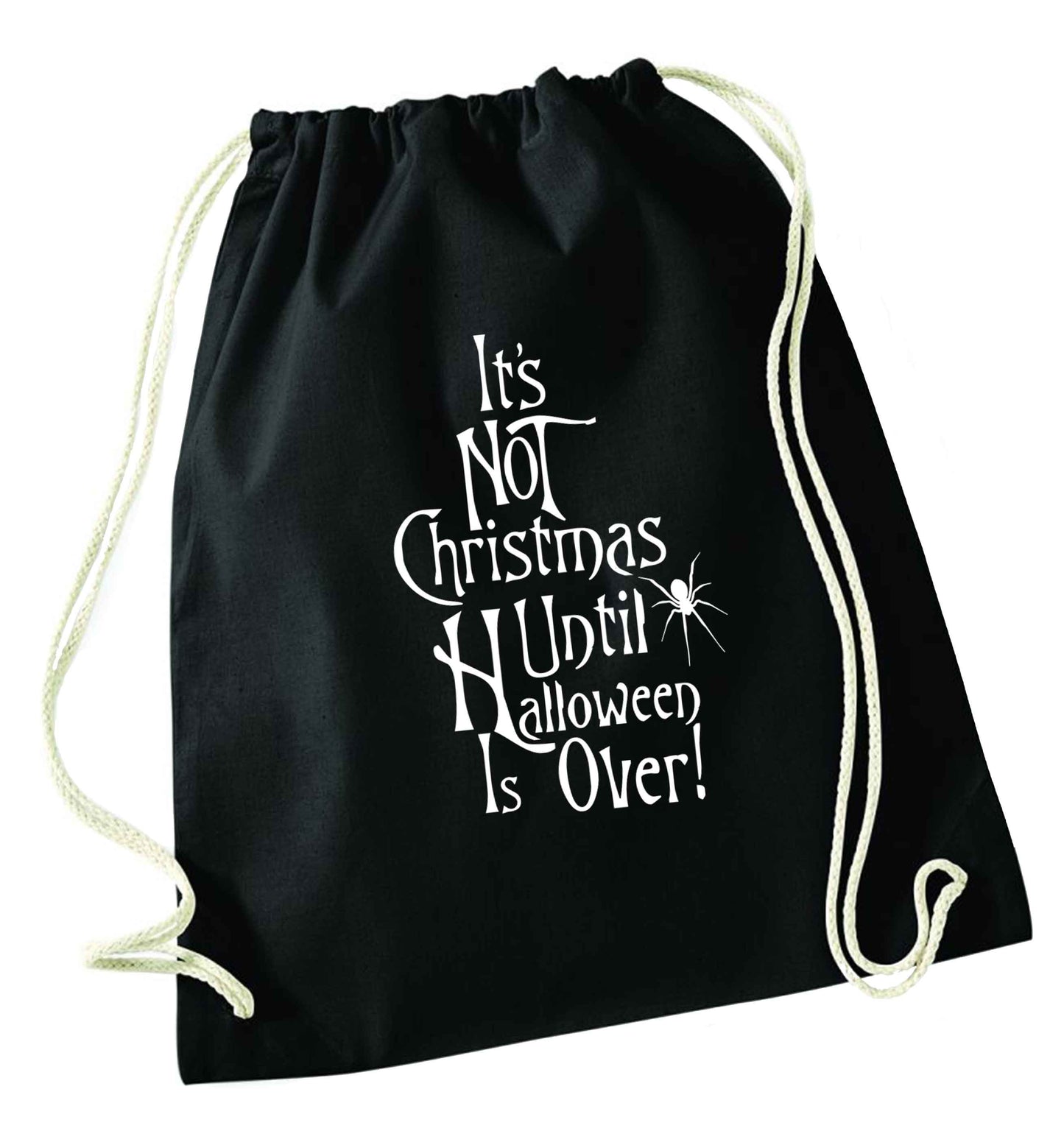 It's not Christmas until Halloween is over black drawstring bag