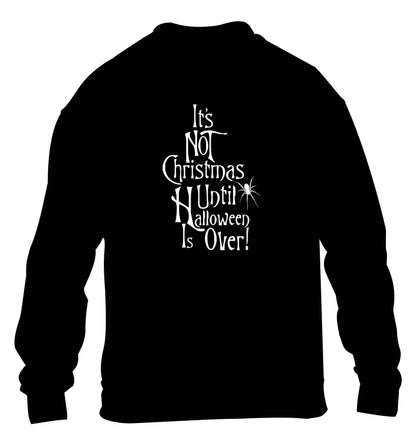 It's not Christmas until Halloween is over children's black sweater 12-13 Years
