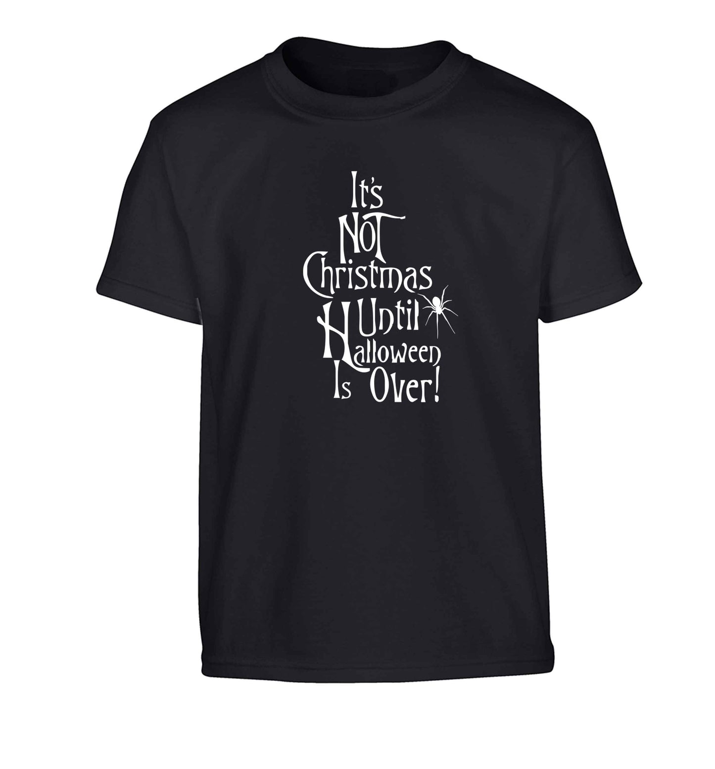 It's not Christmas until Halloween is over Children's black Tshirt 12-13 Years