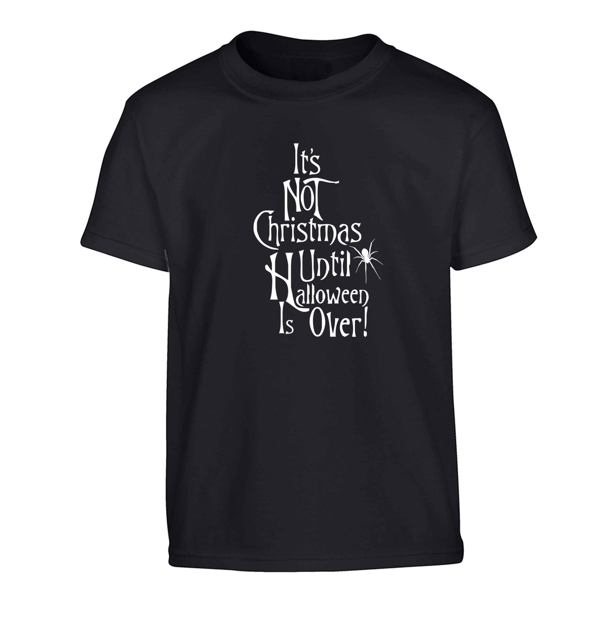 It's not Christmas until Halloween is over Children's black Tshirt 12-13 Years