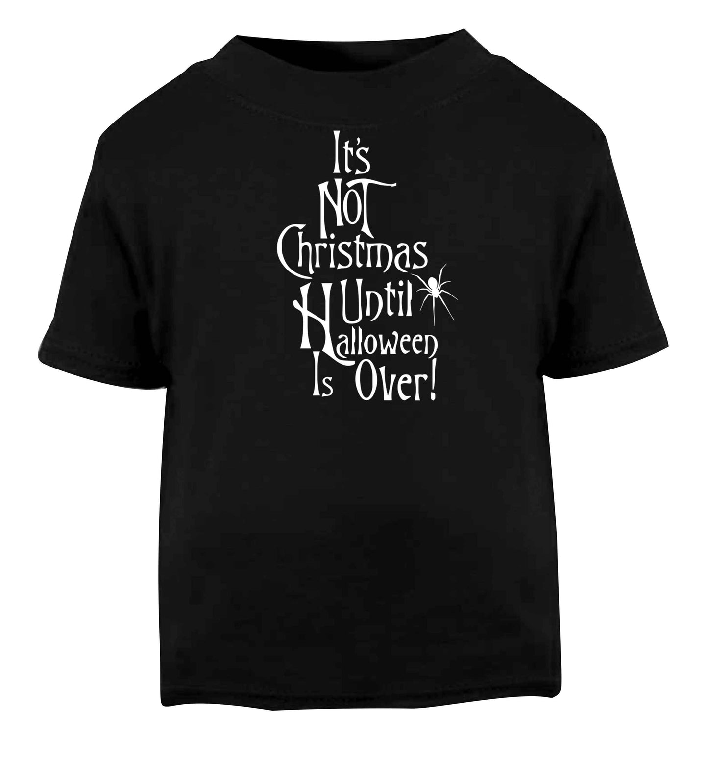 It's not Christmas until Halloween is over Black baby toddler Tshirt 2 years
