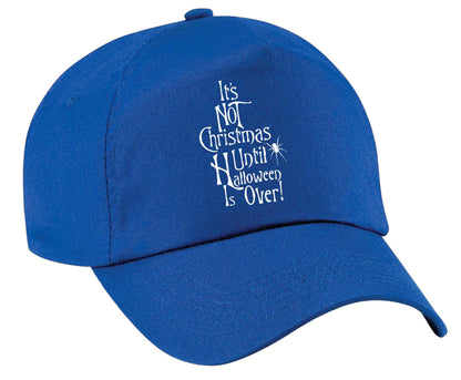It's not Christmas until Halloween is over | Baseball Cap