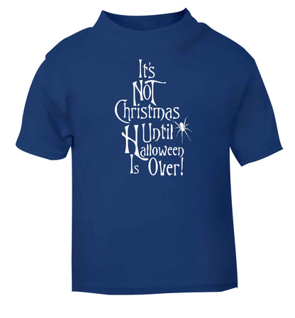 It's not Christmas until Halloween is over blue baby toddler Tshirt 2 Years