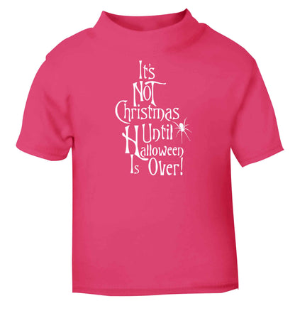 It's not Christmas until Halloween is over pink baby toddler Tshirt 2 Years