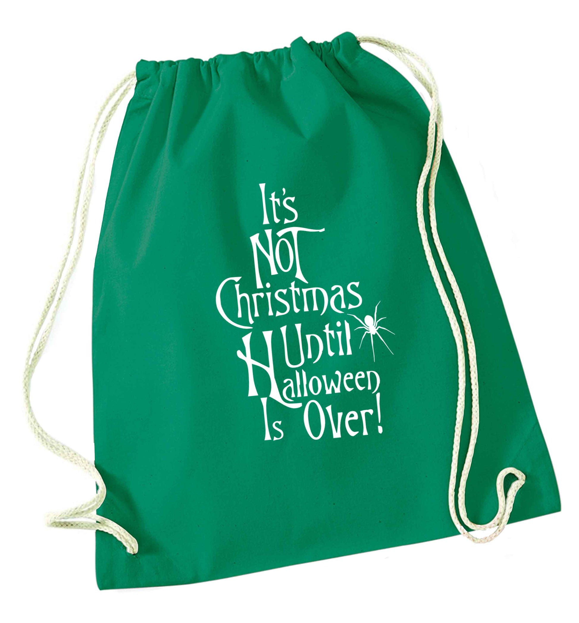 It's not Christmas until Halloween is over green drawstring bag