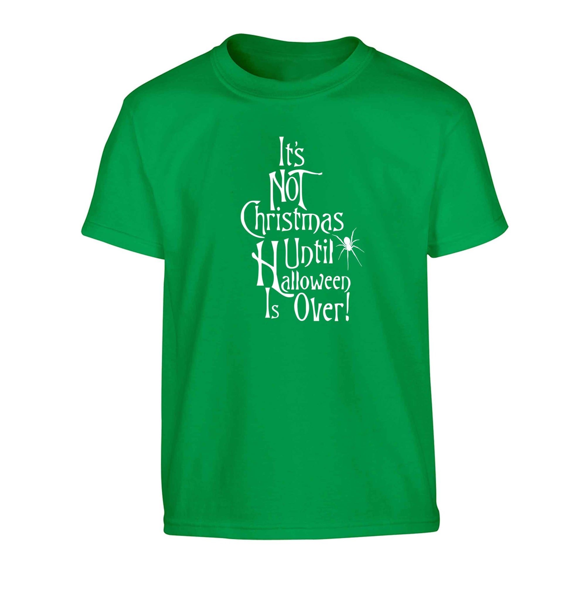 It's not Christmas until Halloween is over Children's green Tshirt 12-13 Years