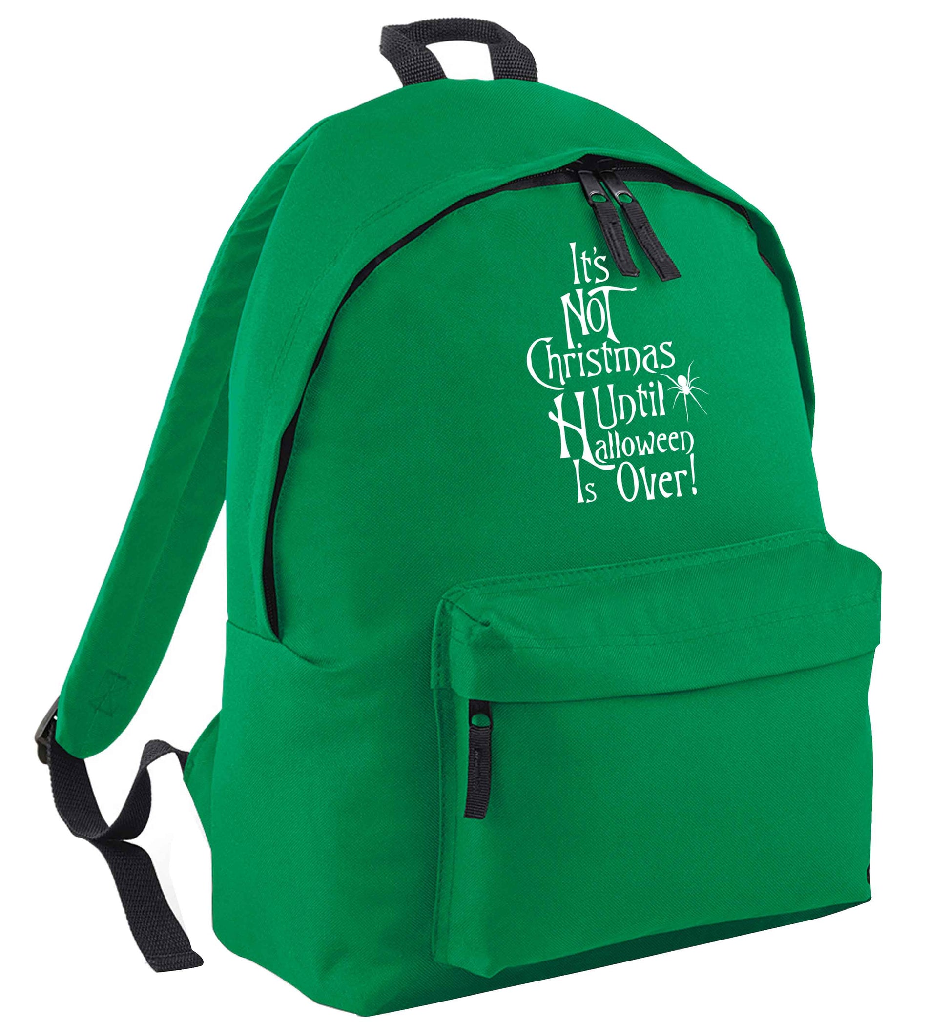 It's not Christmas until Halloween is over green adults backpack
