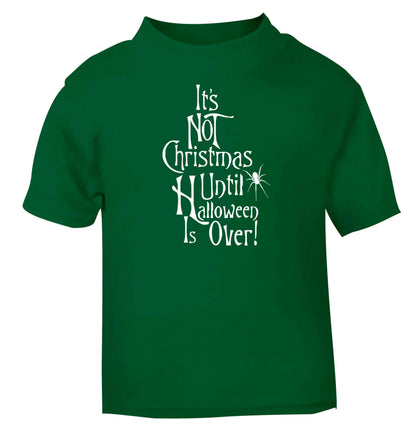 It's not Christmas until Halloween is over green baby toddler Tshirt 2 Years
