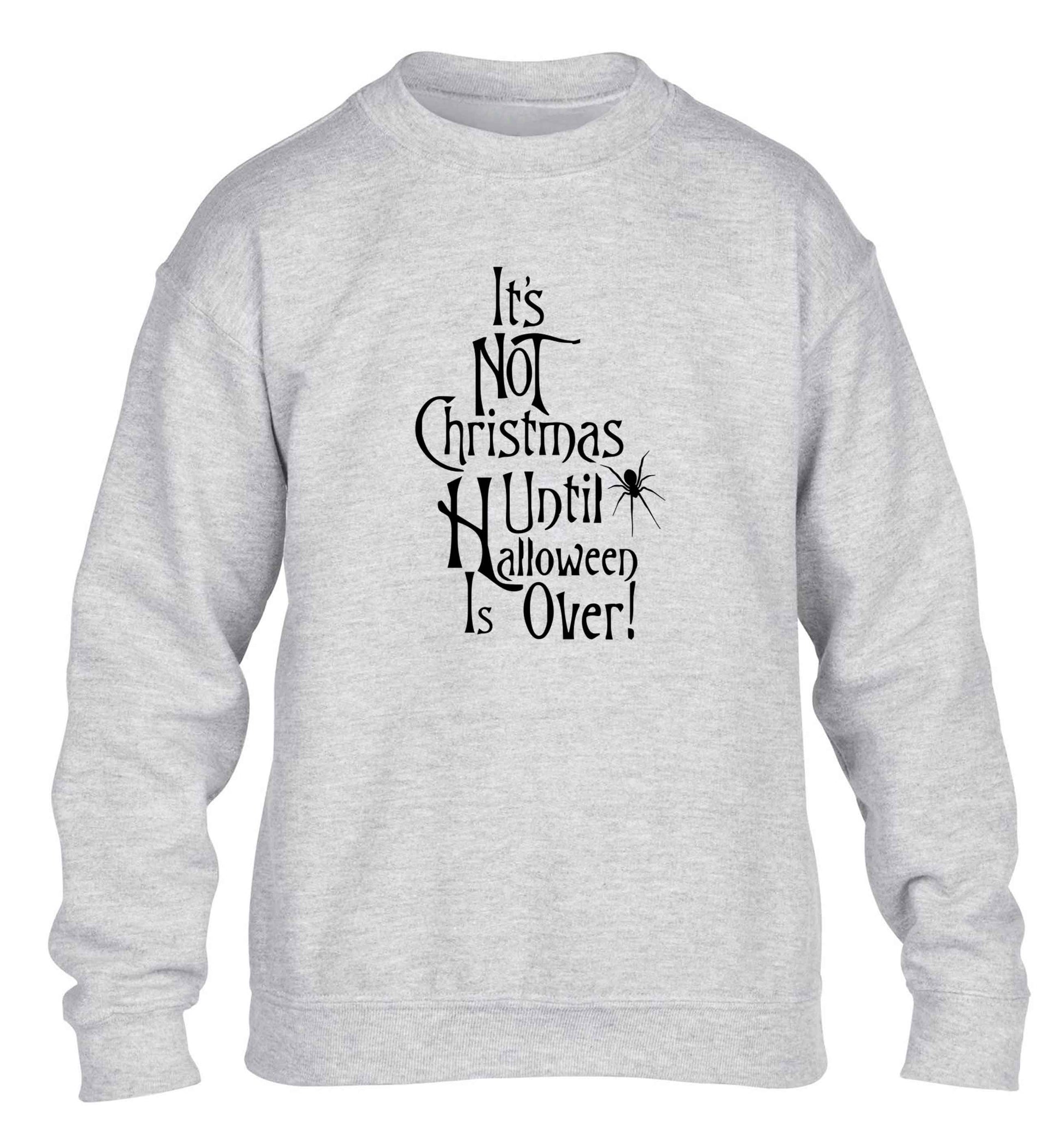 It's not Christmas until Halloween is over children's grey sweater 12-13 Years