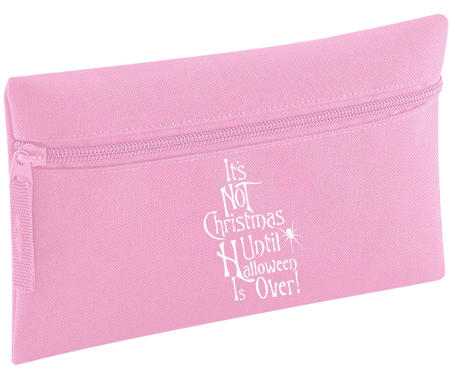 It's not Christmas until Halloween is over | Pencil Case