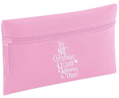 It's not Christmas until Halloween is over | Pencil Case