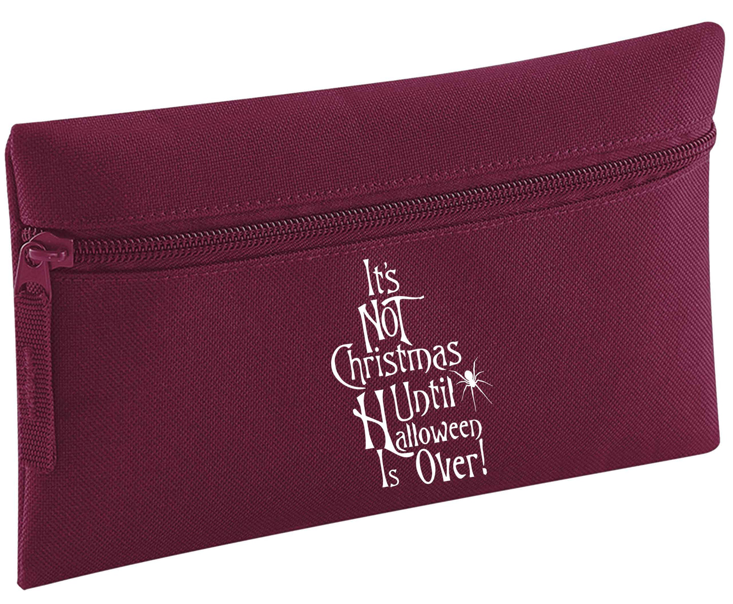 It's not Christmas until Halloween is over | Pencil Case