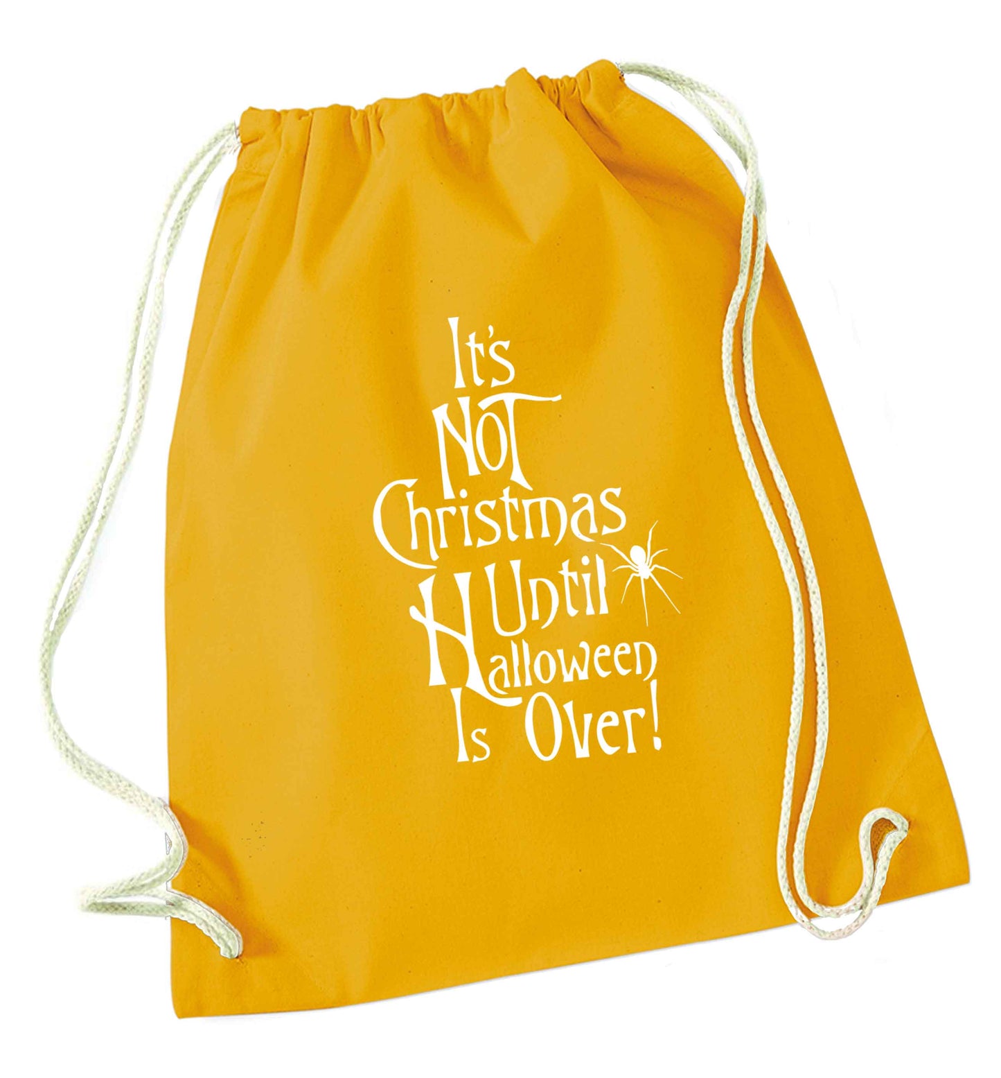 It's not Christmas until Halloween is over mustard drawstring bag