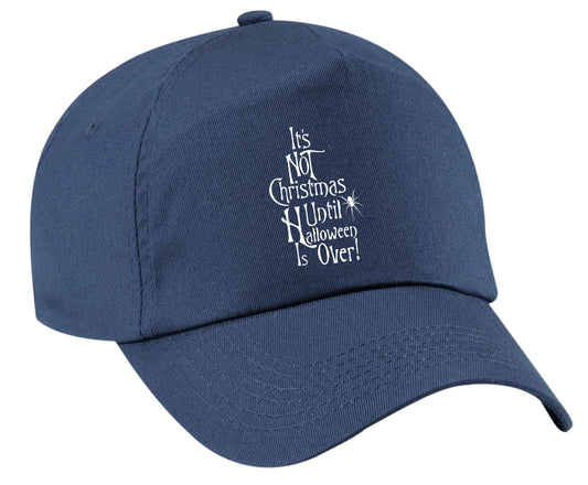 It's not Christmas until Halloween is over baseball cap