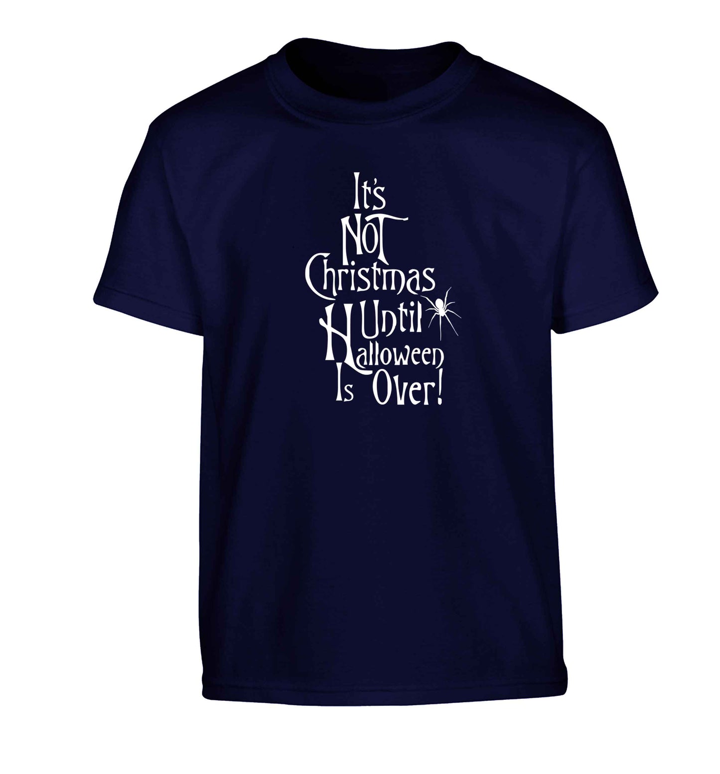 It's not Christmas until Halloween is over Children's navy Tshirt 12-13 Years