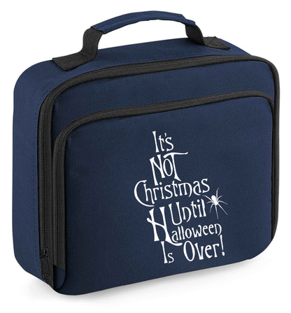 It's not Christmas until Halloween is over insulated navy lunch bag cooler