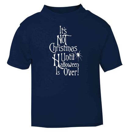 It's not Christmas until Halloween is over navy baby toddler Tshirt 2 Years