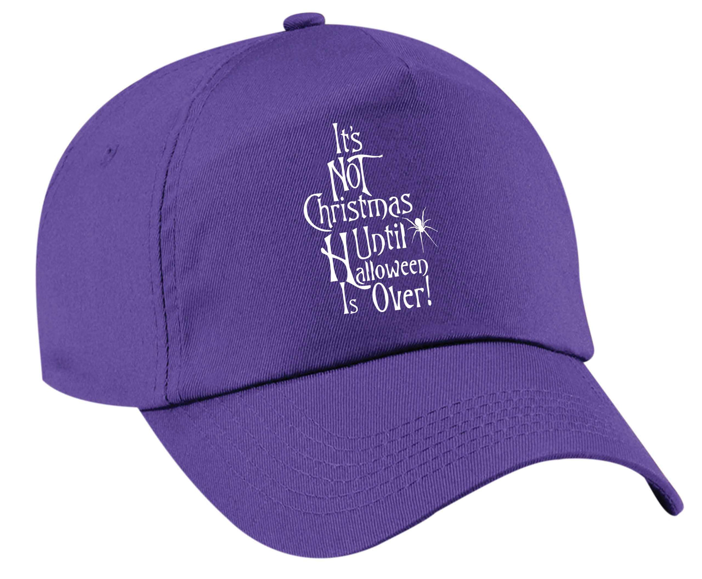 It's not Christmas until Halloween is over | Baseball Cap