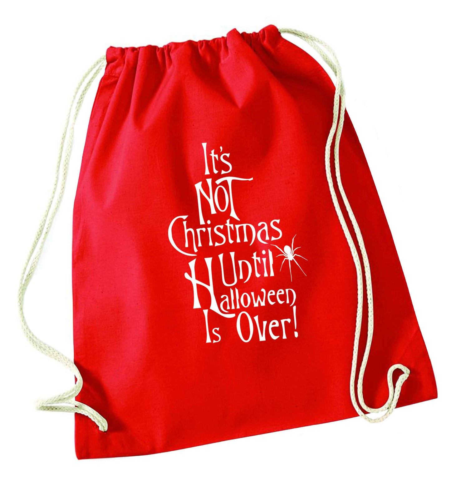 It's not Christmas until Halloween is over red drawstring bag 