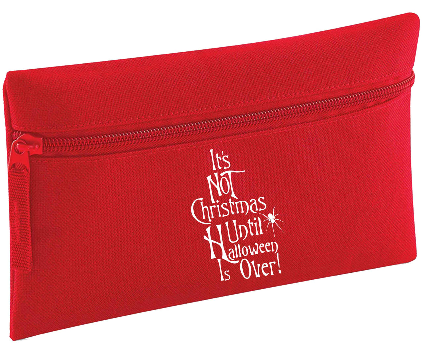 It's not Christmas until Halloween is over | Pencil Case