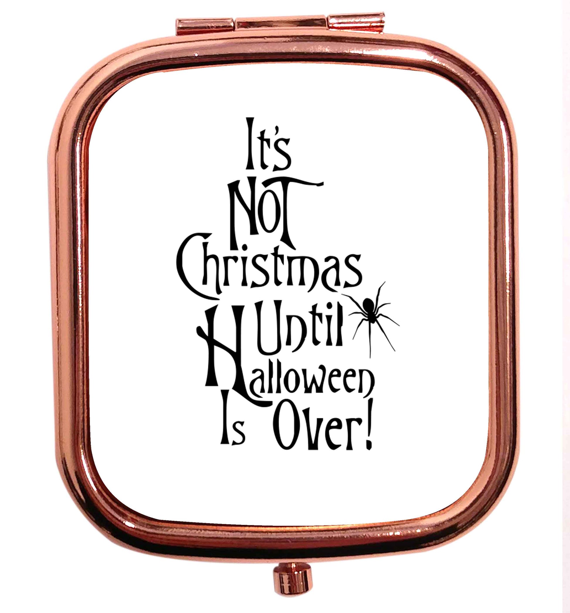 It's not Christmas until Halloween is over rose gold square pocket mirror