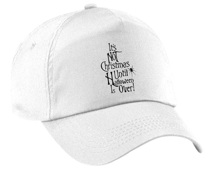 It's not Christmas until Halloween is over | Baseball Cap