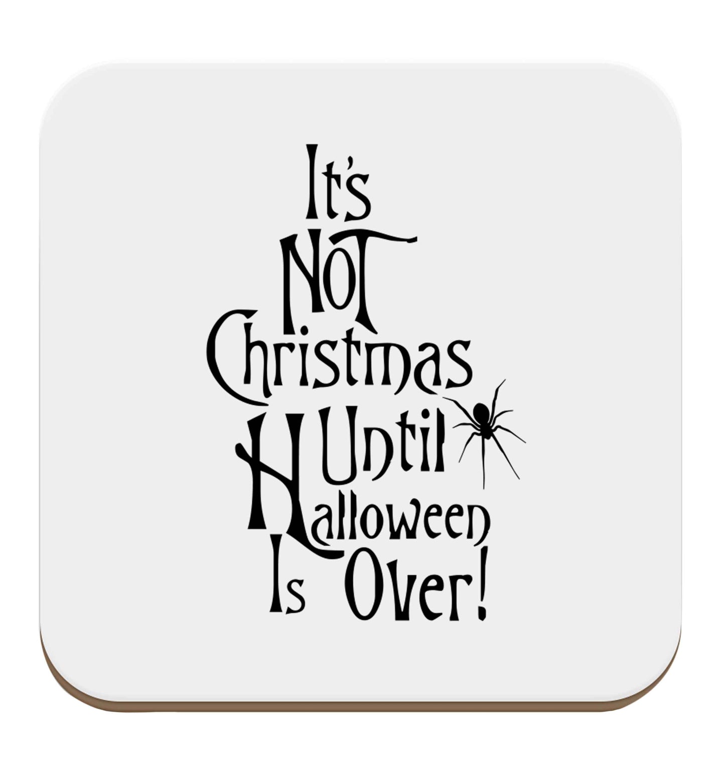 It's not Christmas until Halloween is over set of four coasters