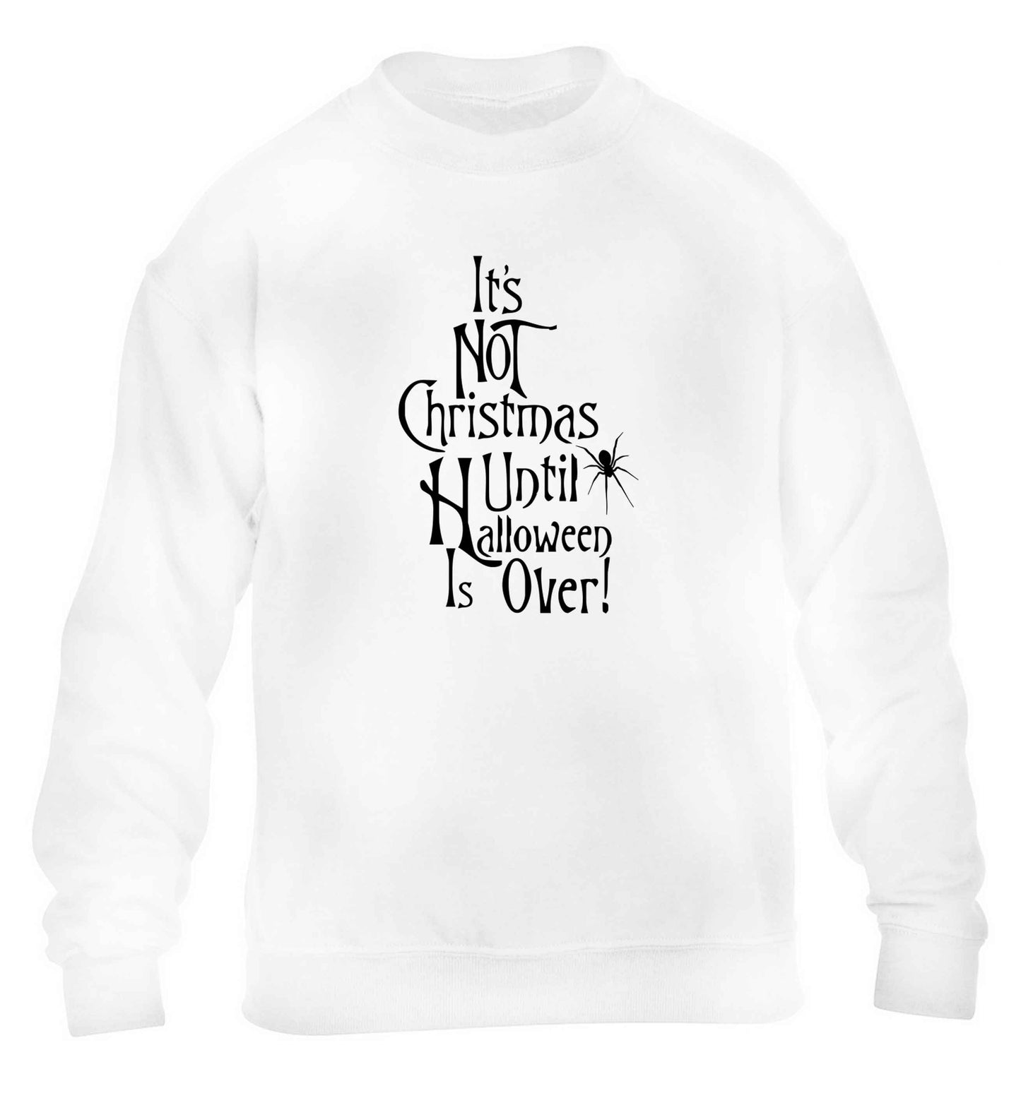 It's not Christmas until Halloween is over children's white sweater 12-13 Years