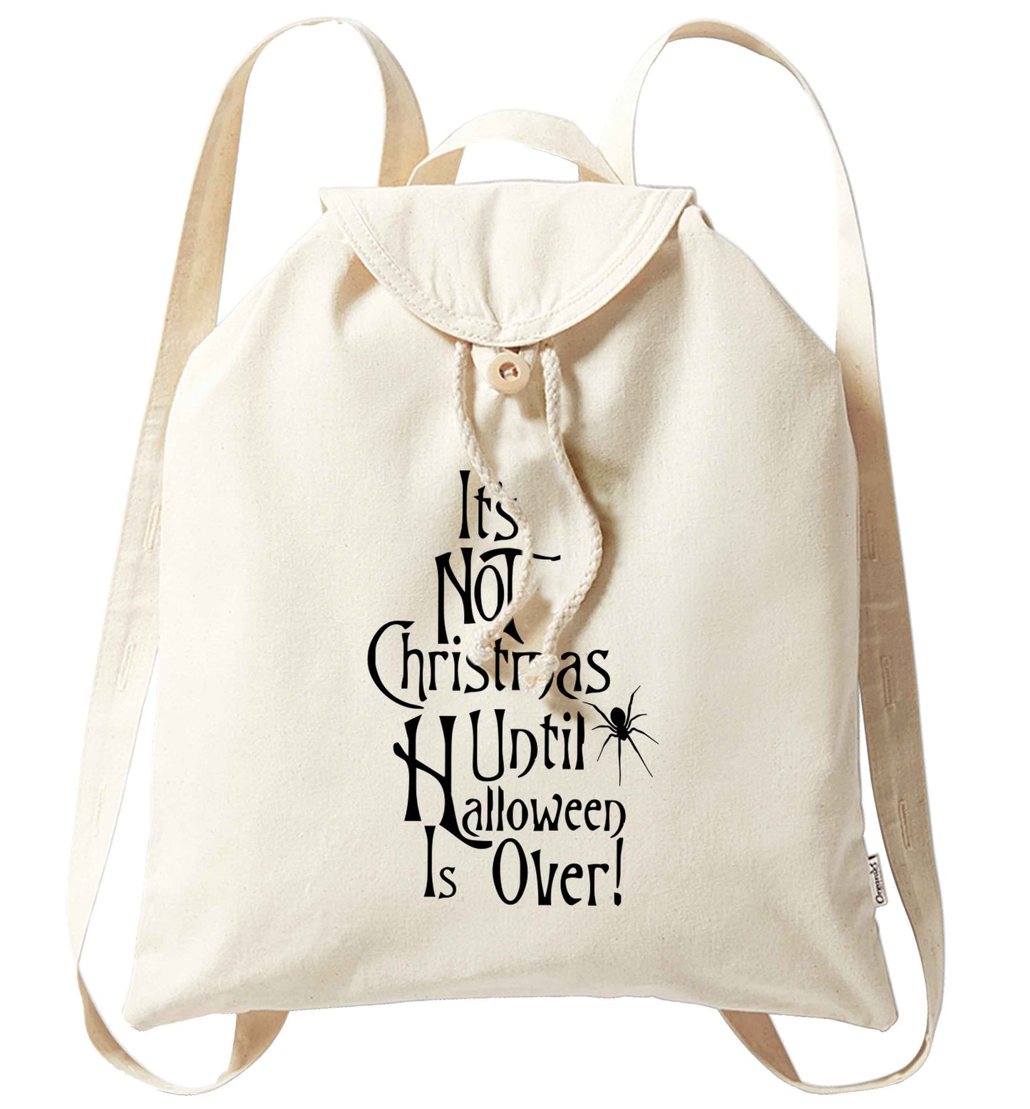 It's not Christmas until Halloween is over organic cotton backpack tote with wooden buttons in natural