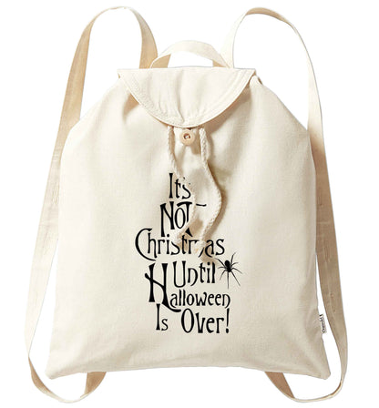 It's not Christmas until Halloween is over organic cotton backpack tote with wooden buttons in natural