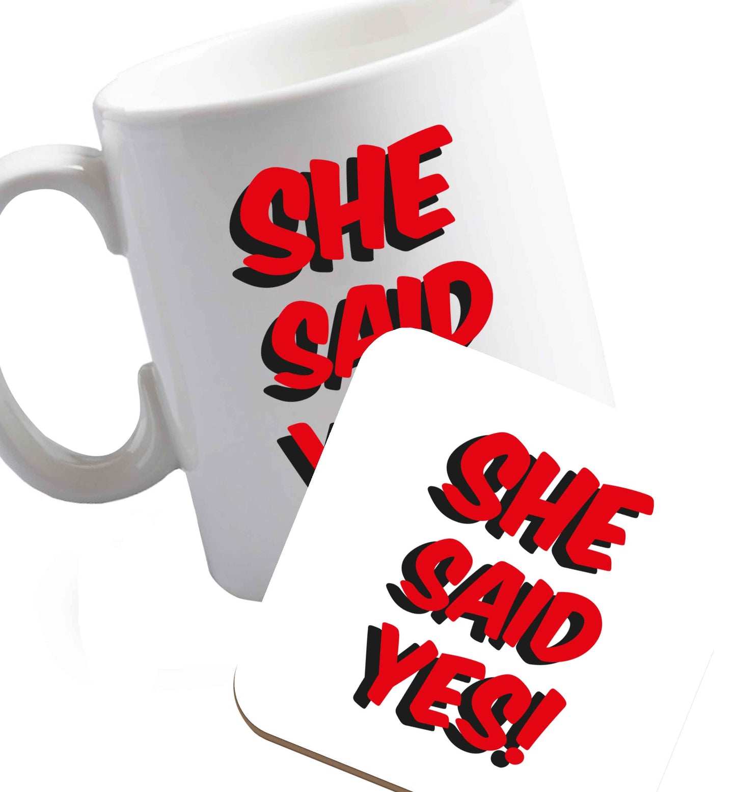 10 oz She said yes   ceramic mug and coaster set right handed