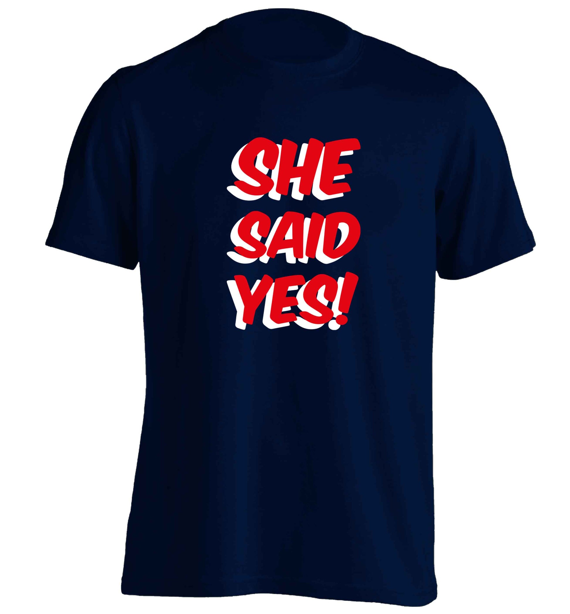 She said yes adults unisex navy Tshirt 2XL