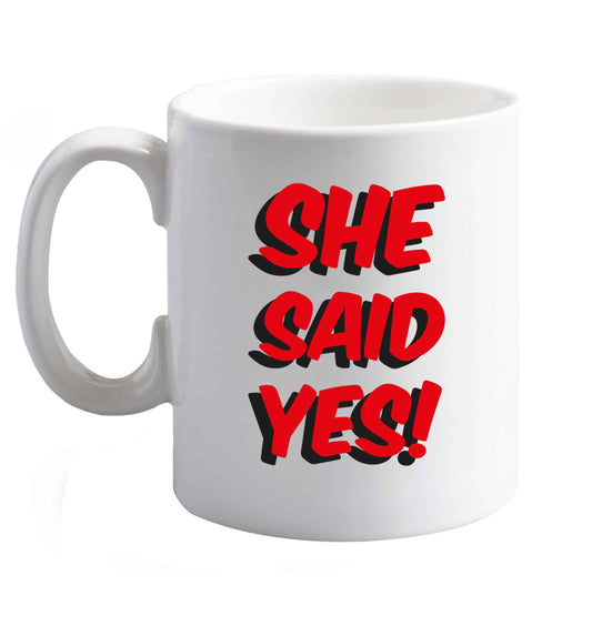 10 oz She said yes   ceramic mug right handed