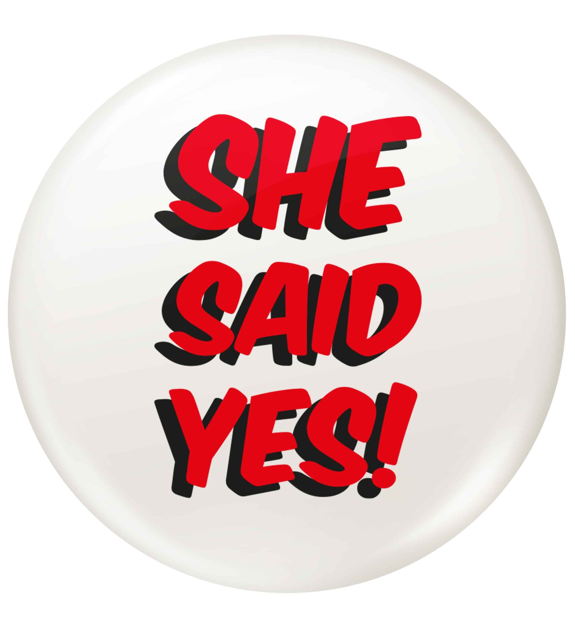 She said yes small 25mm Pin badge