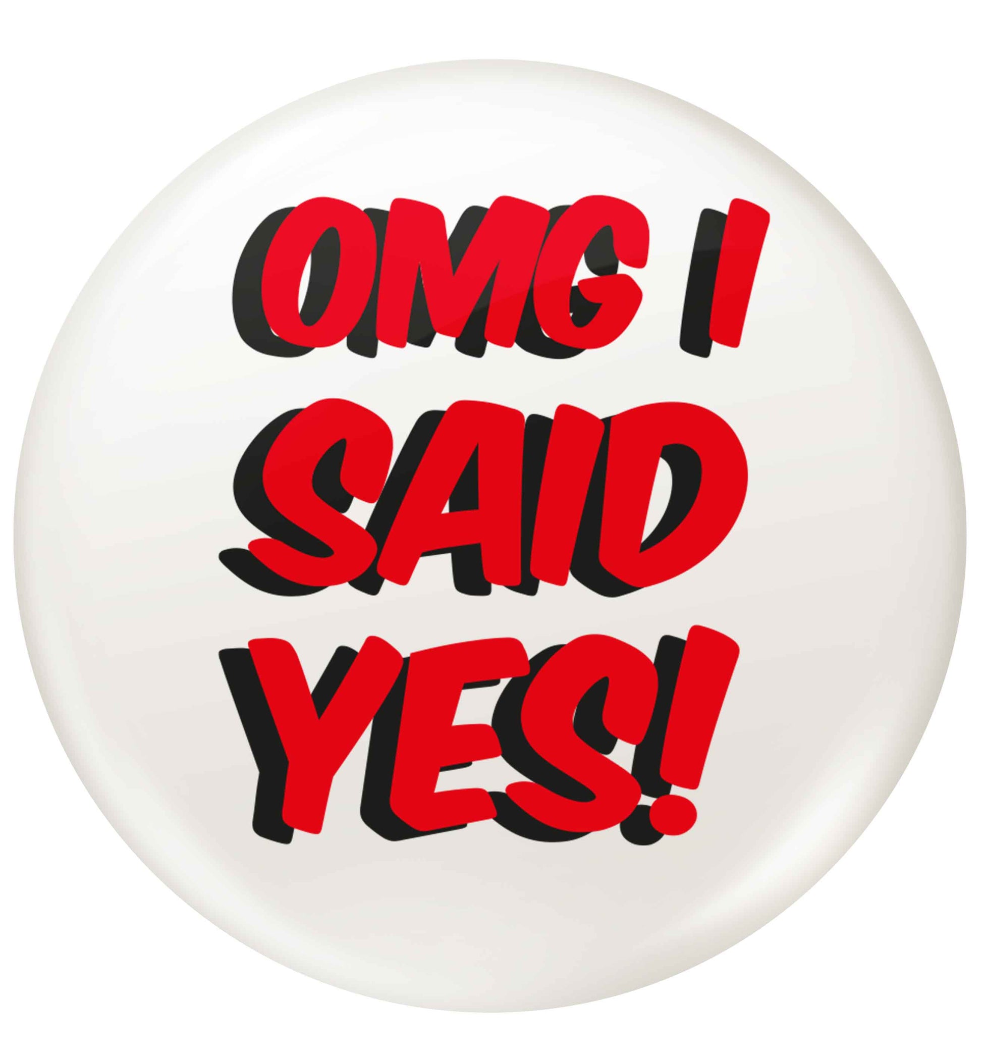 Omg I said yes small 25mm Pin badge