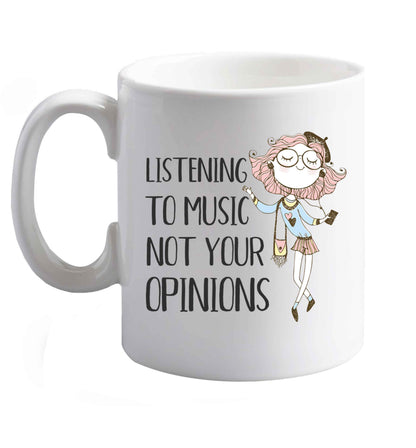 10 oz Listening to music not your opinions illustration   ceramic mug right handed