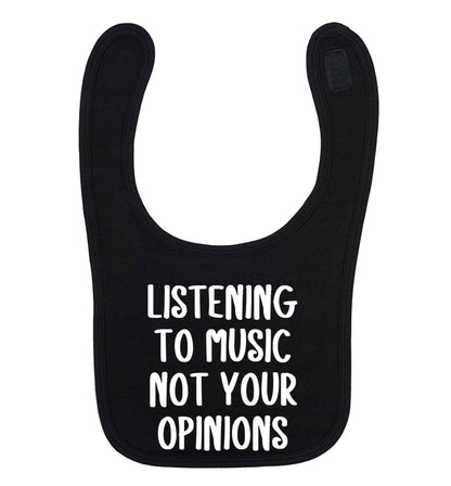 Listening to music not your opinions black baby bib